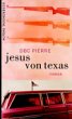 DBC Pierre: jesus von texas